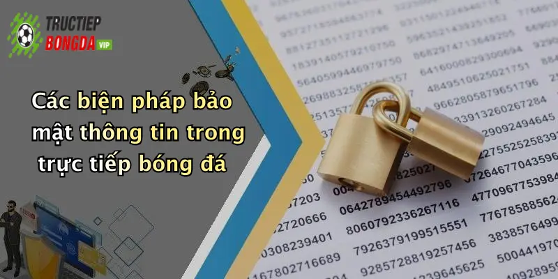 Các biện pháp bảo mật thông tin trong trực tiếp bóng đá