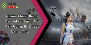 Chiến Thuật Bóng Đá 3-4-3: Bùng Nổ Tấn Công, Bí Quyết Game Thủ