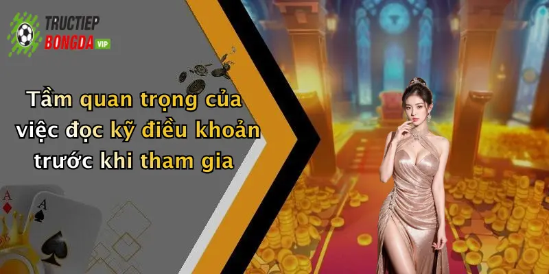 Tầm quan trọng của việc đọc kỹ điều khoản trước khi tham gia