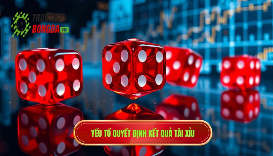 Các yếu tố then chốt quyết định kết quả Tài Xỉu