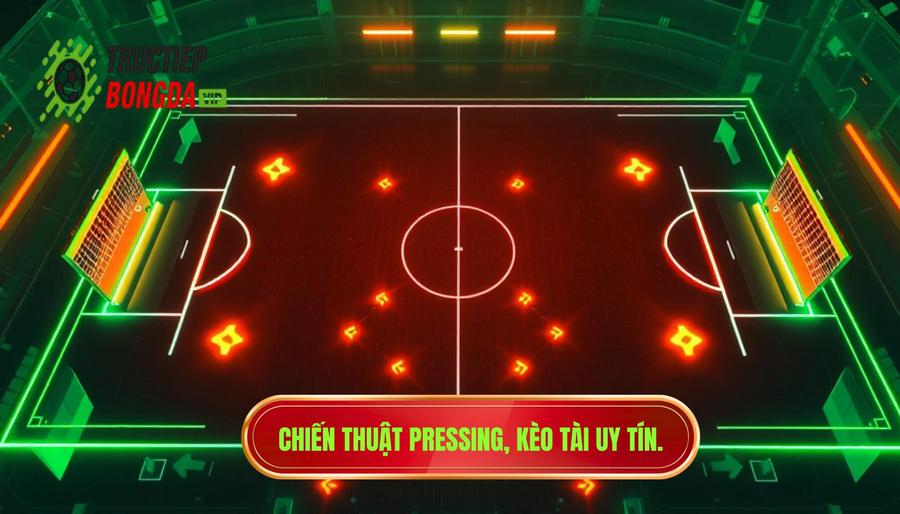 Chiến thuật pressing khiến kèo tài sáng hơn: Bí quyết soi kèo chuẩn